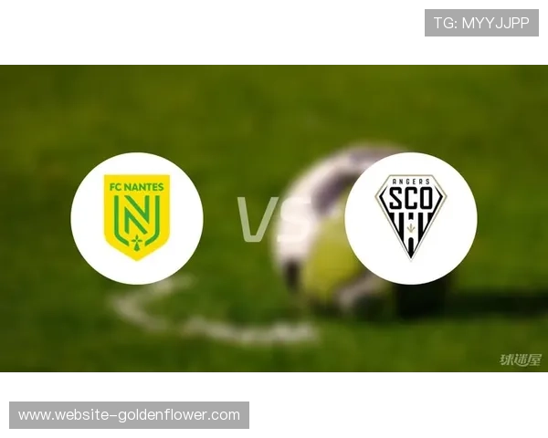 昂热主场强势历史占优,南特客场低迷锋线创造力不足 昂热主场强势历史占优,南特客场低迷锋线创造力不足